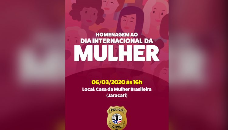 POLÍCIA CIVIL REALIZA HOMENAGEM E DOIS CURSOS PARA SERVIDORAS EM COMEMORAÇÃO AO DIA INTERNACIONAL DA MULHER