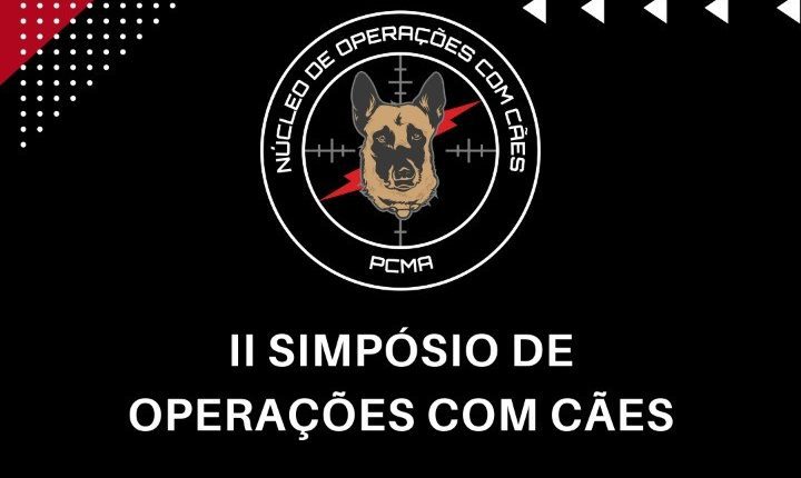 POLÍCIA CIVIL REALIZA O II SIMPÓSIO DE OPERAÇÕES COM CÃES