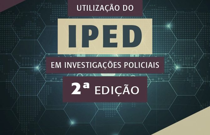 ACADEPOL-MA OFERECE VAGAS PARA O CURSO DE UTILIZAÇÃO DO IPED EM INVESTIGAÇÕES POLICIAIS-2°EDIÇÃO
