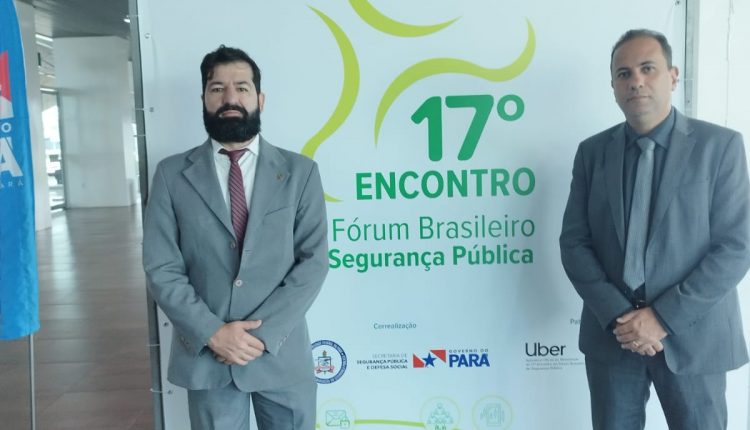 POLÍCIA CIVIL PARTICIPA DO 17° ENCONTRO DO FÓRUM BRASILEIRO DE SEGURANÇA PÚBLICA EM BELÉM